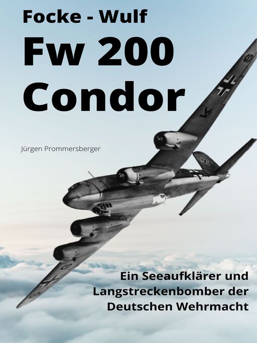 Title details for FOCKE – WULF Fw 200 Condor by Jürgen Prommersberger - Available